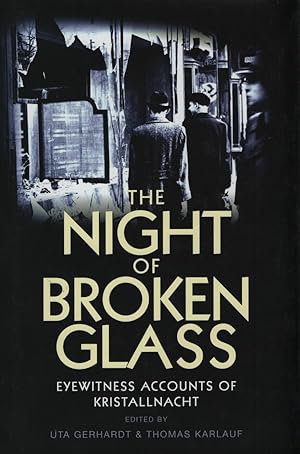 Bild des Verkufers fr The Night of Broken Glass. Eyewitness Accounts of Kristallnacht. zum Verkauf von Fundus-Online GbR Borkert Schwarz Zerfa