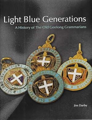 Light Blue Generations: A History of Old Geelong Grammarians