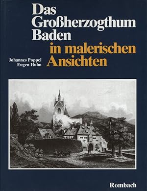 Das Grossherzogthum Baden in malerischen Ansichten. Nach Stahlstichen von Johannes Poppel u. ande...