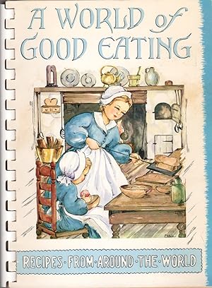 Seller image for A World of Good Eating: A Collection of Old and New Recipes from Many Lands for sale by Clausen Books, RMABA