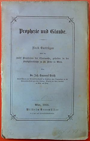 Imagen del vendedor de Prophezie und Glaube: Nach Vortrgen ber die zwlf Prophezien der Charwoche, gehalten in der Stadtpfarrkirche zu St. Peter in Wien. Homiletische Werke Bd. 11 a la venta por biblion2