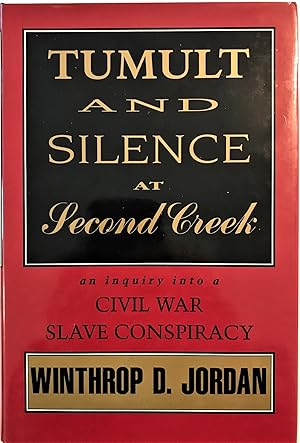 Tumult and Silence at Second Creek: An Inquiry into a Civil War Slave Conspiracy