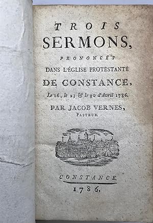 Trois sermons, prononcés dans l'église protestante de Constance. Le 16, le 23 & le 30 d'avril 1786.
