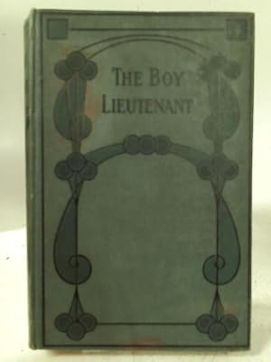 Seller image for A Boy Lieutenant: True Stories of Life and Adventure on Land and Sea for sale by World of Rare Books