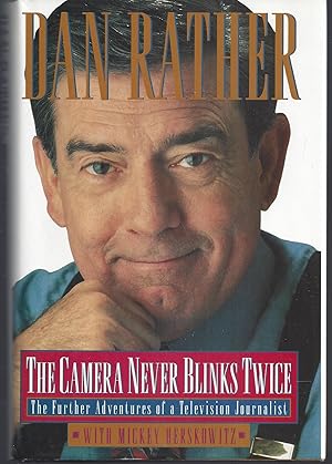 The Camera Never Blinks Twice: The Further Adventures of a Television Journalist (Signed First Ed...