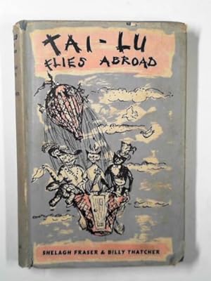 Imagen del vendedor de Tai-Lu flies abroad a la venta por Cotswold Internet Books