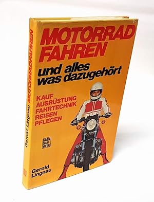Seller image for Motorradfahren und alles was dazugehrt. Kauf, Ausrstung, Fahrtechnik, Reisen, Pflegen. for sale by Antiquariat Dennis R. Plummer