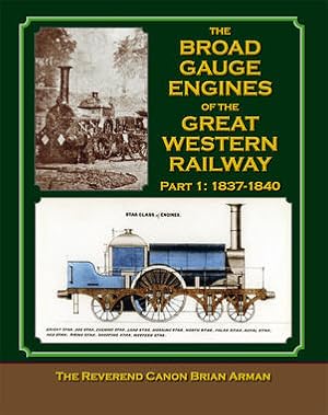 Broad Gauge Engines of the Great Western Railway Part 1 : 1837-1840
