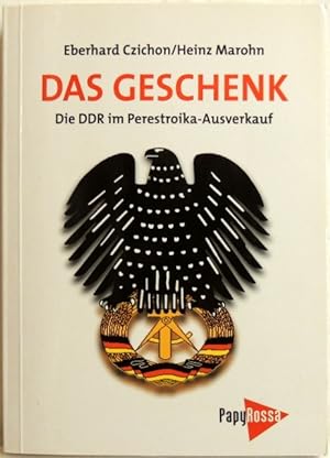 Das Geschenk; die DDR im Perestroika-Ausverkauf ; ein Report