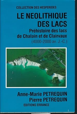 Image du vendeur pour Le Nolithique des lacs. Prhistoire des lacs de Chalain et de Clairvaux (4000-2000 av. J.-C.) mis en vente par Librairie Archaion