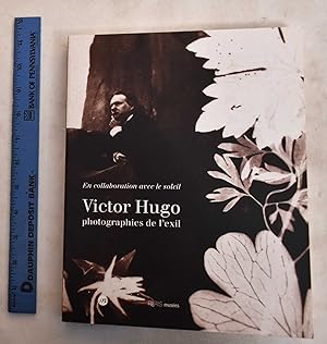 Bild des Verkufers fr Victor Hugo: Photographs of Exile: in Collaboration With the Sun zum Verkauf von Mullen Books, ABAA