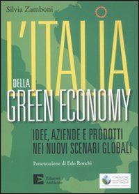 L'Italia della green economy. Idee, aziende e prodotti nei nuovi scenari globali