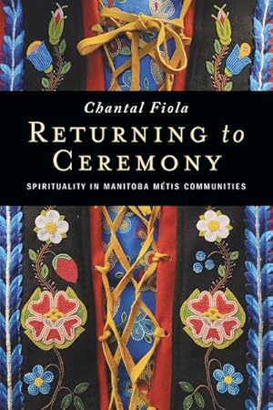 Seller image for Returning to Ceremony : Spirituality in Manitoba Mtis Communities for sale by GreatBookPrices