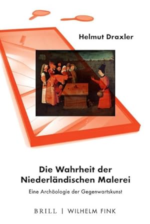 Bild des Verkufers fr Die Wahrheit der Niederlndischen Malerei : Eine Archologie der Gegenwartskunst zum Verkauf von AHA-BUCH GmbH