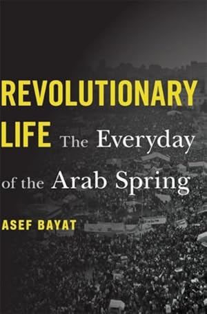 Imagen del vendedor de Revolutionary Life : The Everyday of the Arab Spring a la venta por GreatBookPrices