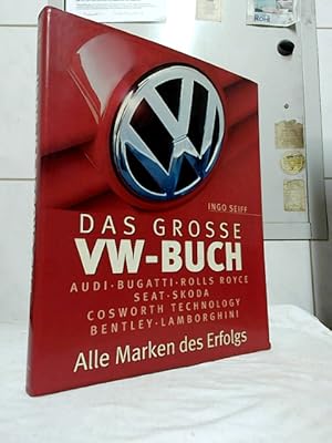 Bild des Verkufers fr Das grosse VW-Buch : alle Marken des Erfolgs. Ingo Seiff. zum Verkauf von Ralf Bnschen