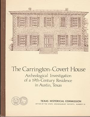 The Carrington-Covert House: Archeological Investigation of a 19th-Century Residence in Austin, T...