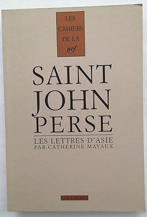 Les «Lettres d'Asie» de Saint-John Perse: Les récrits d'un Poète