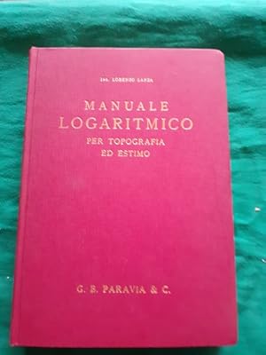 MANUALE LOGARITMICO PER TOPOGRAFIA ED ESTIMO,