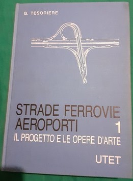 STRADE FERROVIE AEROPORTI. IL PROGETTO E LE OPERE D'ARTE,