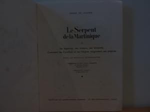 Seller image for Le serpent de la Martinique. Sa lgende, ses moeurs, ses ennemis. Comment les Carabes et les Ngres soignaient ses piqres. Essai de mdecine rtrospective. for sale by Librairie Le Jardin des Muses