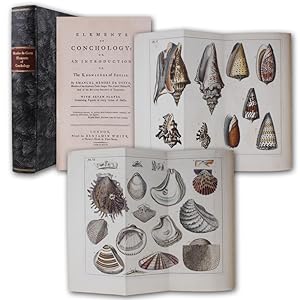 Elements of Conchology: or, an Introduction to The Knowledge of Shells.