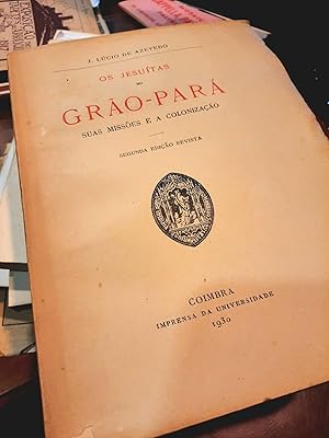 OS JESUÍTAS NO GRÃO-PARÁ. Suas Missões e a Colonização. Segunda Edição Revista