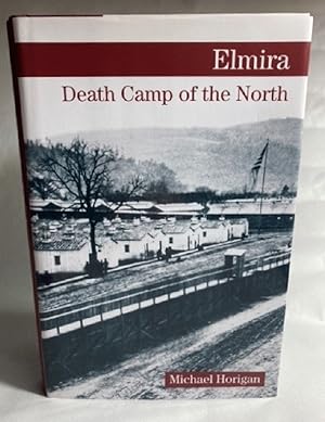 Image du vendeur pour Elmira: Death Camp of the North mis en vente par Furrowed Brow Books, IOBA