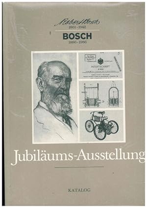 Bosch - Jubiläums - Ausstellung, Katalog. Robert Bosch 1861 - 1942 / Bosch 1886 - 1986.