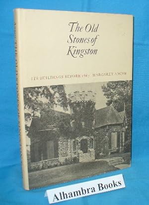 Bild des Verkufers fr The Old Stone of Kingston : Its Buildings Before 1867 zum Verkauf von Alhambra Books