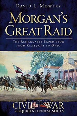 Seller image for Morgan's Great Raid: The Remarkable Expedition from Kentucky to Ohio (Civil War Series) for sale by Lake Country Books and More