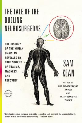 Seller image for The Tale of the Dueling Neurosurgeons: The History of the Human Brain as Revealed by True Stories of Trauma, Madness, and Recovery (Paperback or Softback) for sale by BargainBookStores