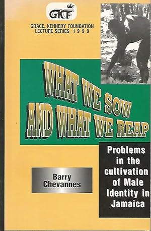 Imagen del vendedor de What We Sow and What We Reap: Problems in the Cultivation of Male Identity in Jamaica (Grace, Kennedy Foundation lecture series) a la venta por Black Rock Books