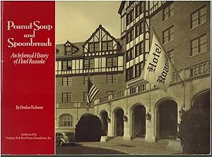 Seller image for PEANUT SOUP AND SPOONBREAD An Informal History of Hotel Roanoke for sale by The Avocado Pit