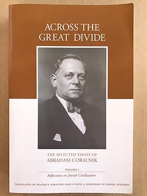 Seller image for Across the great divide; the selected essays of Abraham Coralnik, 1, Reflections on Jewish civilization for sale by BIBLIOPE by Calvello Books