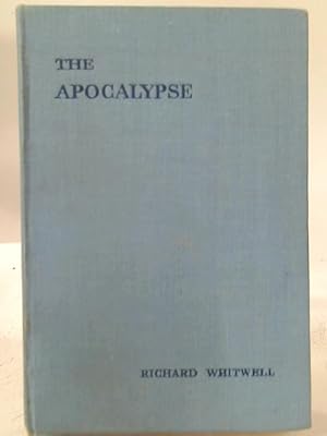 Bild des Verkufers fr The Apocalypse: An Inquiry Into The Mystical And Prophetic Meaning Of The Revelation Granted To St. John The Divine zum Verkauf von World of Rare Books