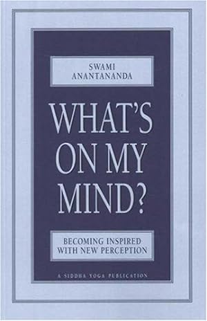 Seller image for What's on My Mind?: Becoming Inspired with New Perception by Anantananda, Swami [Paperback ] for sale by booksXpress