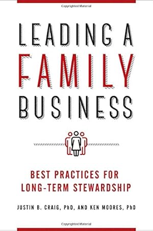 Seller image for Leading a Family Business: Best Practices for Long-Term Stewardship by Craig Ph.D., Justin B., Moores Ph.D., Ken [Hardcover ] for sale by booksXpress