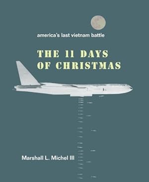 Image du vendeur pour Eleven Days of Christmas : America's Last Vietnam Battle mis en vente par GreatBookPrices