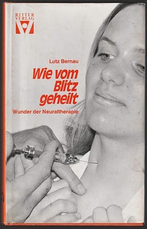 Bild des Verkufers fr Wie vom Blitz geheilt. Wunder der Neuraltherapie. zum Verkauf von Antiquariat Dennis R. Plummer