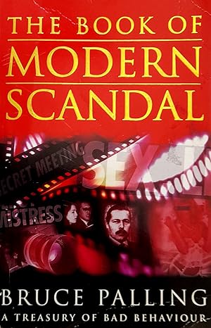 The Book Of Modern Scandal: A Treasury of Bad Behaviour.