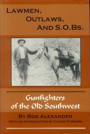 Lawmen, Outlaws, and S.O.B.s; Gunfighters of the Old Southwest