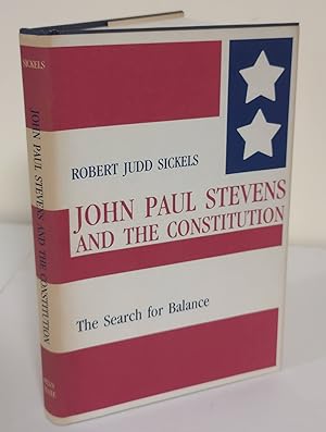 John Paul Stevens and the Constitution; the search for balance