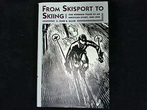 Seller image for From Skisport to Skiing: One Hundred Years of an American Sport, 1840-1940. for sale by Antiquariat Bookfarm