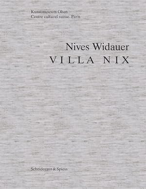 Bild des Verkufers fr Nives Widauer: Villa Nix. Kunstmuseum Olten, Centre culturel suisse, Paris. zum Verkauf von Antiquariat Bookfarm