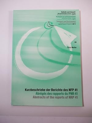 Bild des Verkufers fr Kurzbeschriebe der Berichte des NFP 41. = Abrgs des rapports du PNR 41. = Abstracts of the reports of NRP 41. (= Verkehr und Umwelt. Wechselwirkungen Schweiz - Europa. Nationales Forschungsprogramm NFP 41, S9). zum Verkauf von Antiquariat Bookfarm