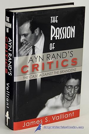 The Passion of Ayn Rand's Critics: The Case Against the Brandens