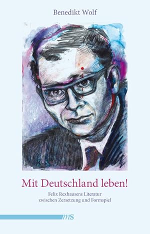 Mit Deutschland leben! Felix Rexhausens Literatur zwischen Zersetzung und Formspiel.