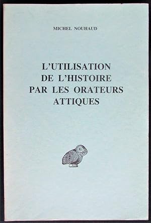 Imagen del vendedor de L'utilisation de l'histoire par les orateurs Attiques a la venta por Design Books