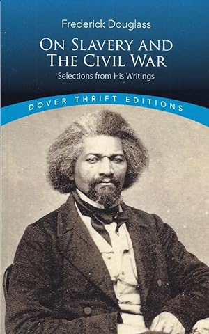 Seller image for Frederick Douglass on Slavery and the Civil War: Selections from His Writings (Dover Thrift Editions) for sale by Adventures Underground